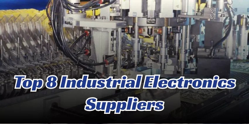 Top 8 Industrial Electronics Suppliers